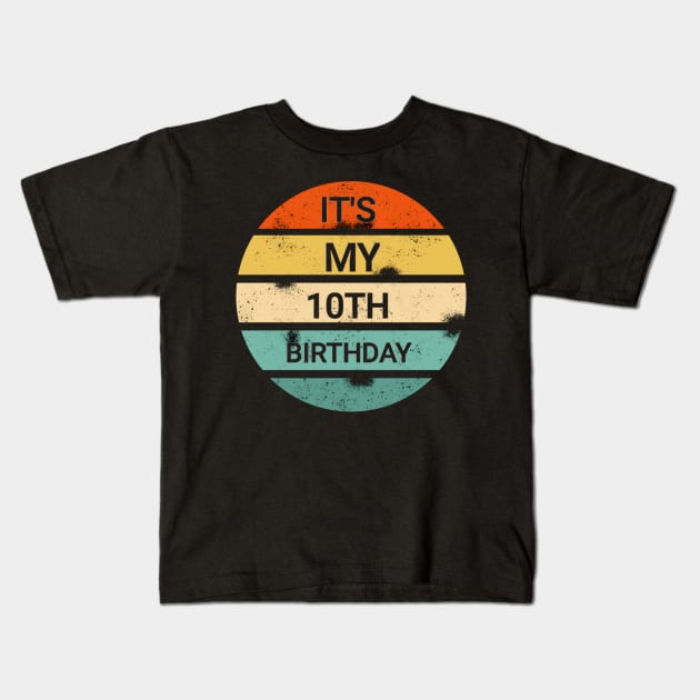 It's my 10th birthday shirt gift- it's my birthday shirt Kids T-Shirt by FouadBelbachir46